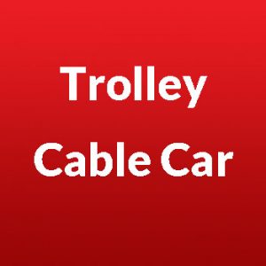Trolley / Cable Car